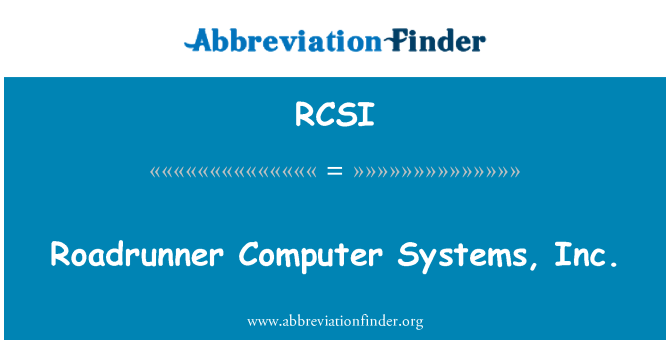 RCSI: Roadrunner कंप्यूटर सिस्टम्स, इंक