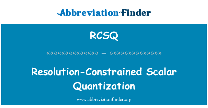 RCSQ: Resolutsiooni piirab skalaar Kvantiseerimine