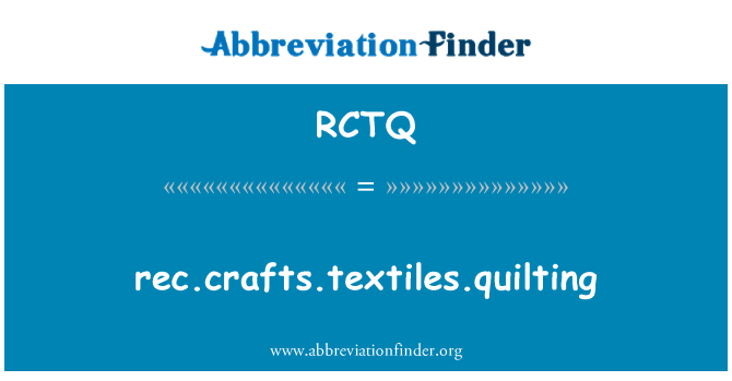 RCTQ: rec.Crafts.Textiles.quilting