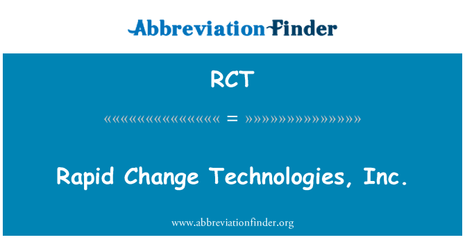 RCT: Rapid Change Technologies, Inc.