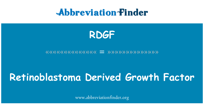 RDGF: Retinoblastoma diperolehi faktor pertumbuhan