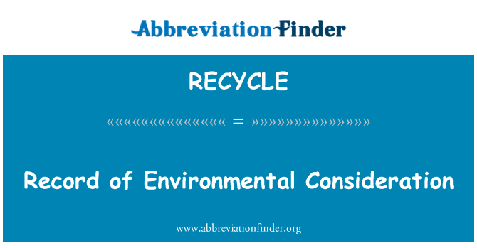 RECYCLE: Record of Environmental Consideration