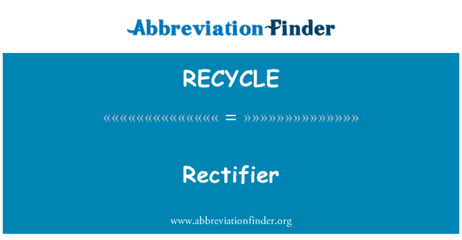 RECYCLE: Rectificador