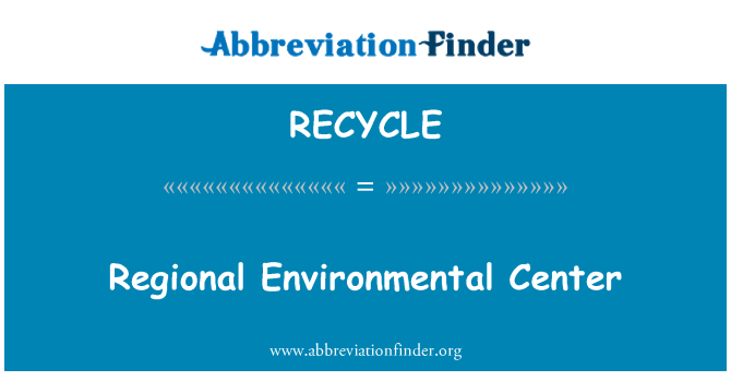 RECYCLE: Regional Environmental Center
