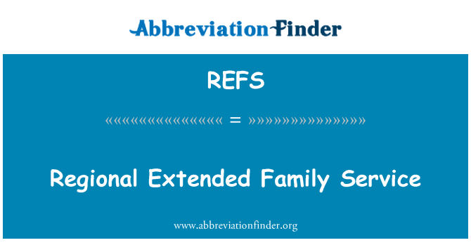 REFS: Regional Extended Family Service