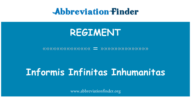 REGIMENT: Informis Infinitas Inhumanitas