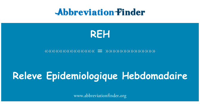 REH: Releve Epidemiologique Hebdomadaire