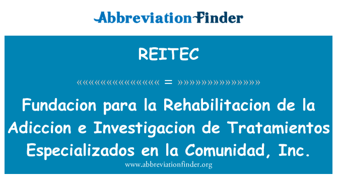 REITEC: Fundacion para la Rehabilitacion de la e Adiccion la an Especializados Investigacion de Tratamientos Comunidad, Inc.