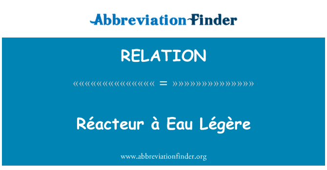 RELATION: Réacteur à Eau Légère