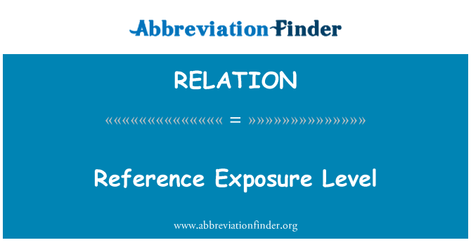 RELATION: Reference Exposure Level