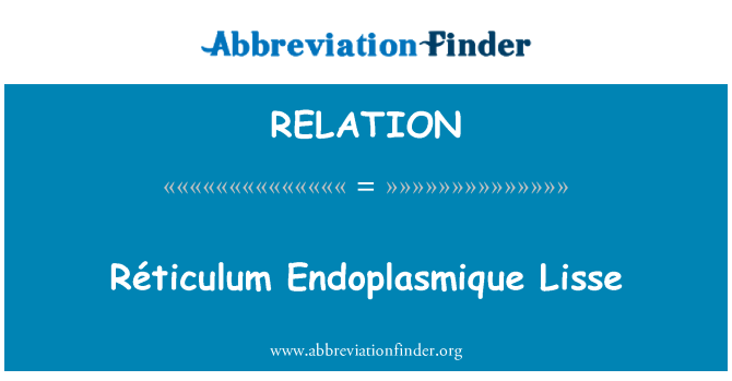 RELATION: Réticulum Endoplasmique Lisse