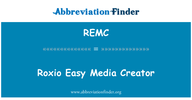 REMC: Roxio Easy Media Creator