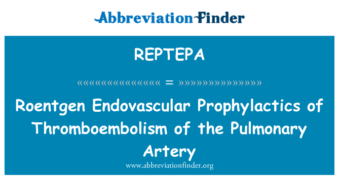 REPTEPA: फुफ्फुसीय धमनी के Thromboembolism का रंजन Endovascular Prophylactics