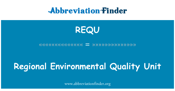 REQU: Regional Environmental Quality Unit