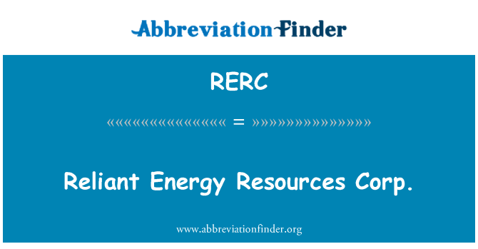 RERC: Reliant Energy Resources Corp.