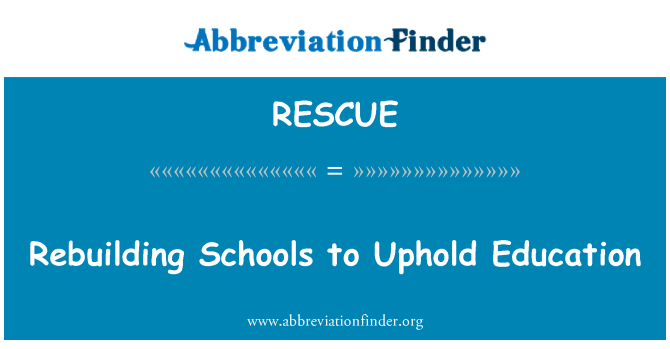 RESCUE: Rebuilding Schools to Uphold Education
