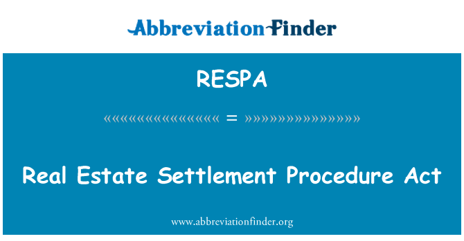 RESPA: Real Estate Settlement Procedure Act