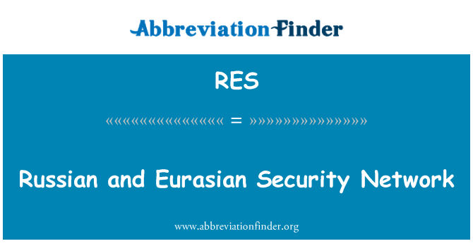RES: Russian and Eurasian Security Network
