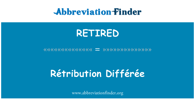 RETIRED : Rétribution Différée