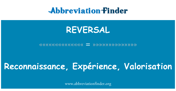 REVERSAL: Žvalgybą, Expérience, valorizacija