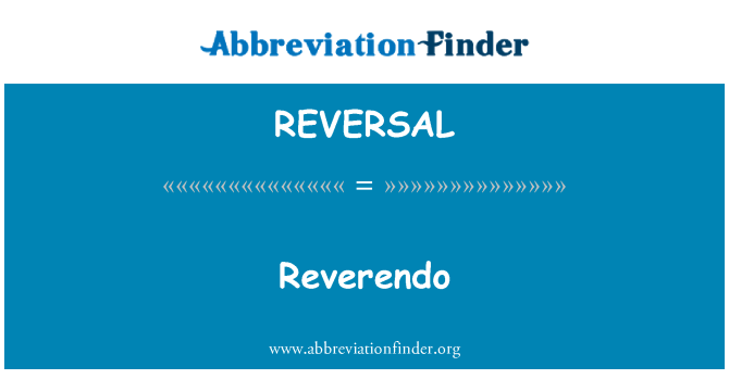 REVERSAL: Reverendo