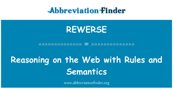 REWERSE: Reasoning on the Web with Rules and Semantics