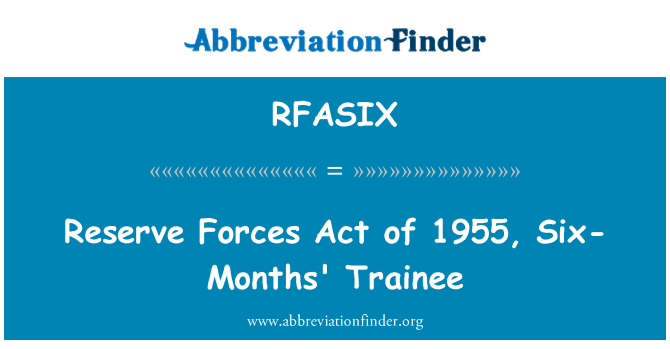 RFASIX: כוחות המילואים מעשה 1955, החניך של 6 חודשי