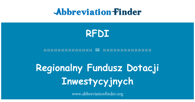 RFDI: Regionalny Fundusz Dotacji Inwestycyjnych