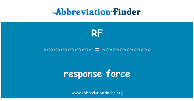 RF: response force