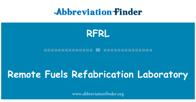 RFRL: Remote Fuels Refabrication Laboratory