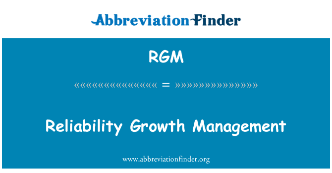RGM: Reliability Growth Management