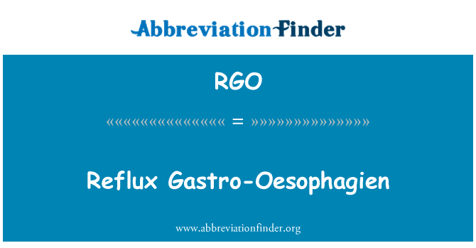 RGO: Reflux Gastro-Oesophagien