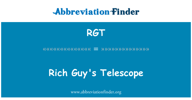 RGT: Kính viễn vọng Rich Guy