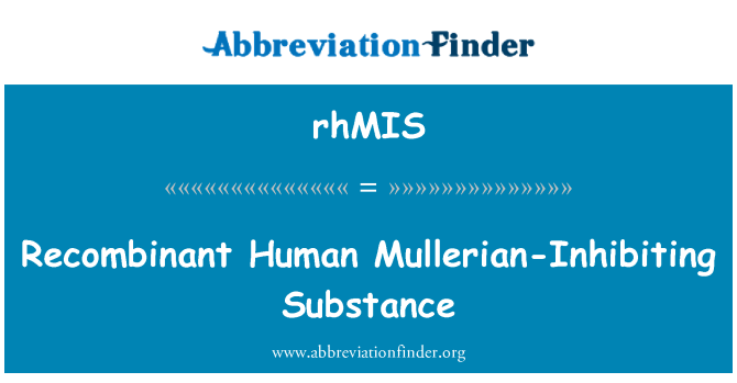 rhMIS: Recombinant uman Mullerian inhibarea substanţă