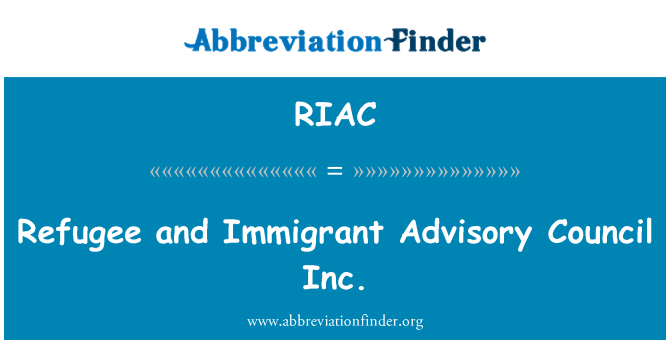 RIAC: Uchodźców i imigrantów doradczej Rady Inc.