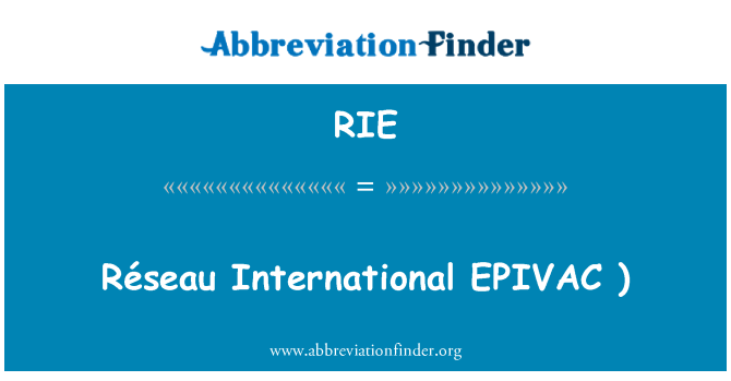 RIE: Réseau International EPIVAC)