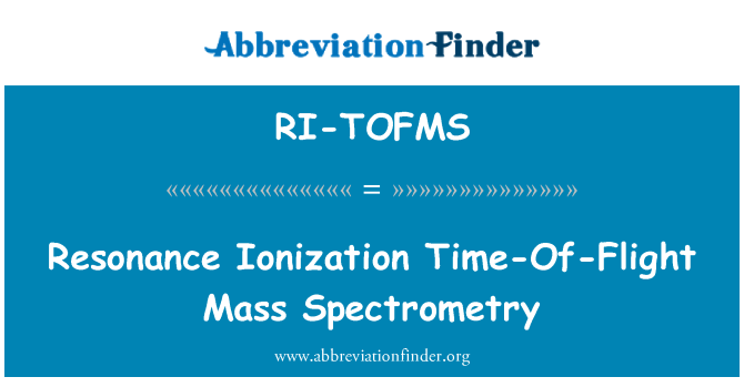 RI-TOFMS: Resonance Ionization Time-Of-Flight Mass Spectrometry