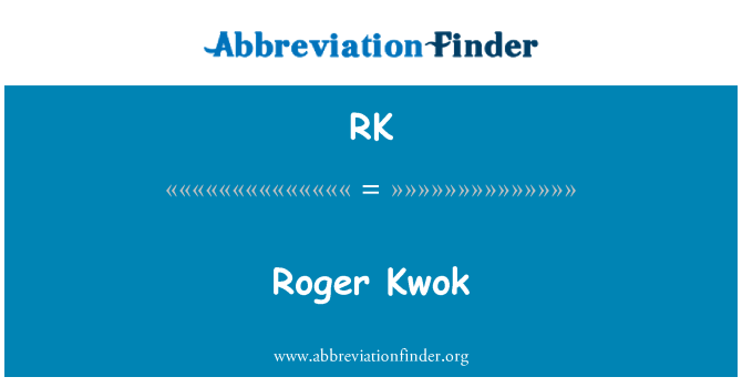 RK: Roger Kwok