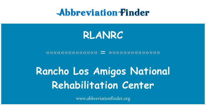 RLANRC: Rancho Los Amigos Ulusal Rehabilitasyon Merkezi