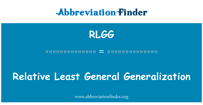 RLGG: Relativa menor generalización de General