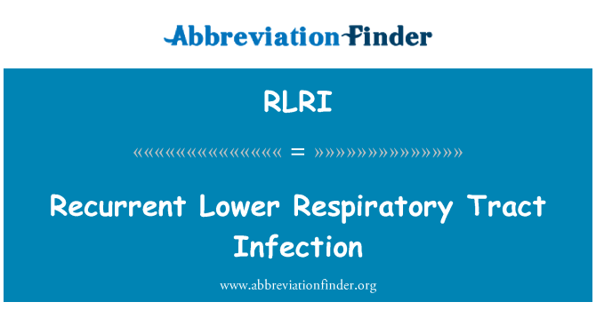 RLRI: Recurente infecţii ale tractului respirator inferior