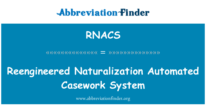 RNACS: ระบบ Casework reengineered สัญชาติไปโดยอัตโนมัติ
