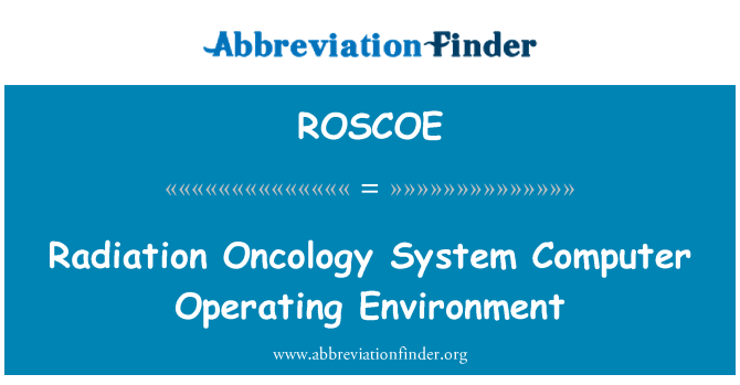 ROSCOE: Ymbelydredd oncoleg System cyfrifiadur gweithredu amgylchedd