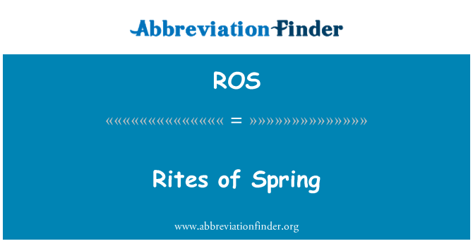 ROS: Rites of Spring