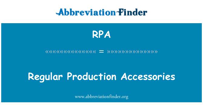 RPA: Regular Production Accessories