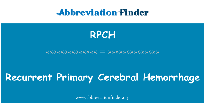 RPCH: Hemorragia Cerebral primaria recurrente