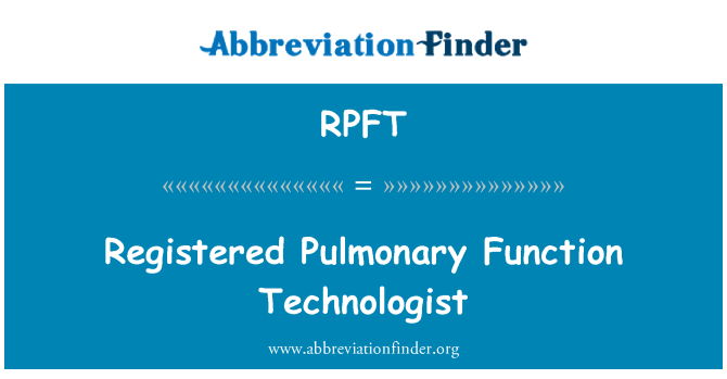 RPFT: Registered Pulmonary Function Technologist