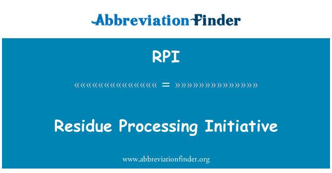 RPI: Residue Processing Initiative