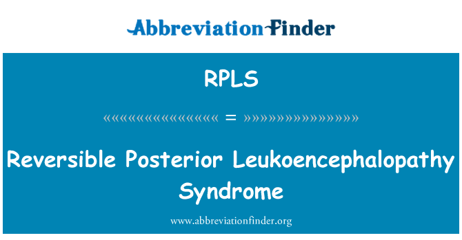 RPLS: प्रतिवर्ती पोस्टीरियर Leukoencephalopathy सिंड्रोम