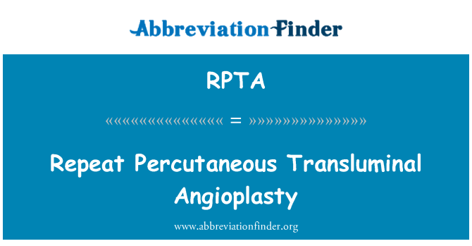 RPTA: Repete l' Transluminal.